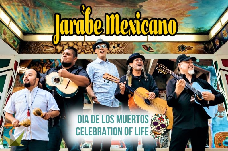 Jarabe Mexicano: Dia de los Muertos Celebration of Life