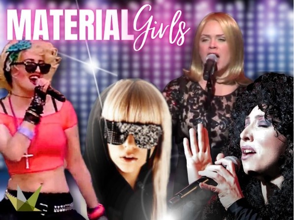 Material Girls: Tribute to Madonna, Cher, Lady Gaga and Adele